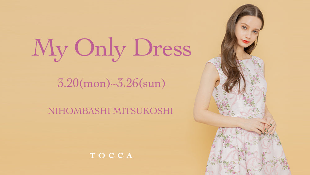 MY ONLY DRESS 日本橋三越本店 – TOCCA OFFICIAL SITE