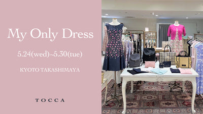MY ONLY DRESS 京都タカシマヤ
