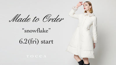 6･2(金)START！Made to Order "SNOWFLAKE COAT"