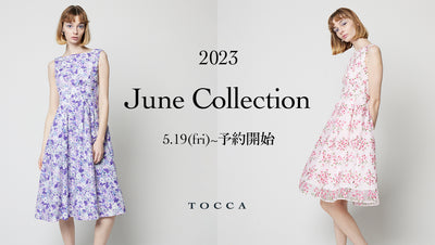 TOCCA 2023 JUNE COLLECTION ご予約開始