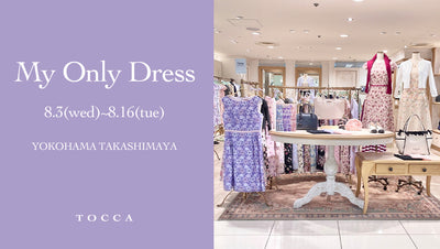 MY ONLY DRESS 横浜タカシマヤ