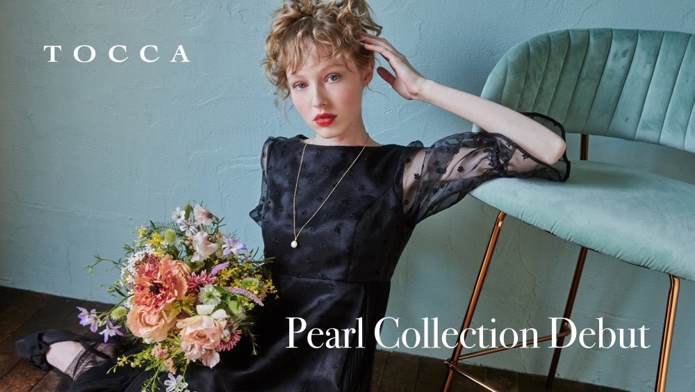 Pearl Collection Debut – TOCCA OFFICIAL SITE